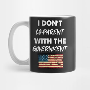 I Don't Co-Parent With The Government / Funny Parenting Libertarian Mom / Co-Parenting Libertarian Saying Gift Mug